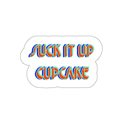 “Suck it up cupcake” Sticker