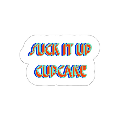 “Suck it up cupcake” Sticker